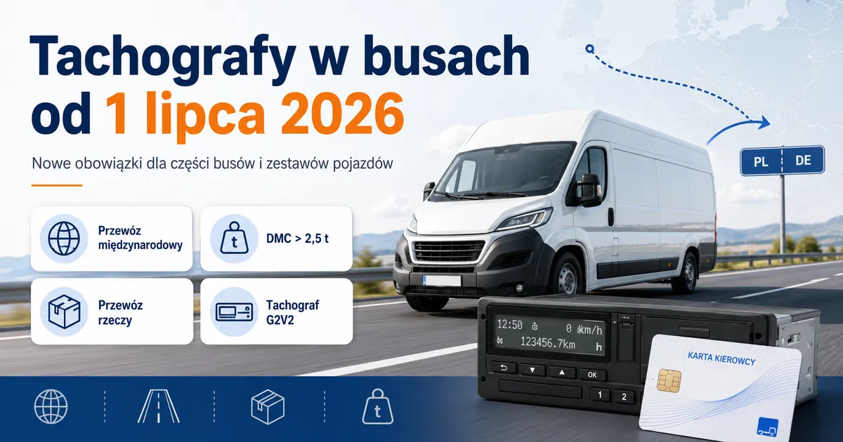 Tachografy w busach od 1 lipca 2026: nowe obowiązki w transporcie międzynarodowym
